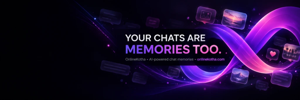Your Chats Are Memories Too — OnlineKotha AI Memories